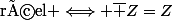 Z \;\text{réel }\Longleftrightarrow \overline Z=Z