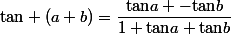 \text{tan} (a+b)=\dfrac{\text{tan}a -\text{tan}b}{1+\text{tan}a \text{tan}b}