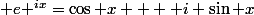 \text e ^{ix}=\cos x + \text i \sin x