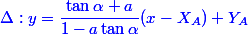 \textcolor{blue}{\Delta:y=\dfrac{\tan\alpha+a}{1-a\tan\alpha}(x-X_A)+Y_A}