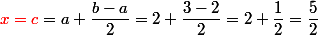 \textcolor{red}{x=c}=a+\dfrac{b-a}{2}=2+\dfrac{3-2}{2}=2+\dfrac{1}{2}=\dfrac{5}{2}