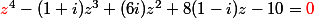 \textcolor{red}{z}^4-(1+i)z^3+(6i)z^2+8(1-i)z-10=\textcolor{red}{0}