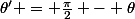 \theta' = \frac{\pi}{2} - \theta