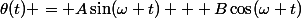 \theta(t) = A\sin(\omega t) + B\cos(\omega t)
