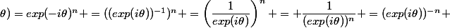 exp(-i\;n\;\theta)=exp(-i\theta)^{n} =((exp(i\theta))^{-1})^{n} =\left(\dfrac{1}{exp(i\theta)}\right)^n = \dfrac{1}{(exp(i\theta))^n} =(exp(i\theta))^{-n} 