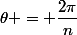 \theta = \dfrac{2\pi}{n}