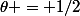 \theta = 1/2