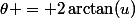 \theta = 2\arctan(u)
