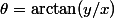 \theta=\arctan(y/x)