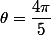 \theta=\dfrac{4\pi}{5}