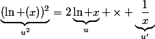 \underbrace{(\ln (x))^2}_{u^2}=2\underbrace{\ln x}_u \times \underbrace{\dfrac{1}{x}}_{u'}