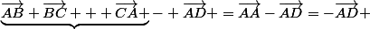 \underbrace{\vec{AB}+\vec{BC} + \vec{CA} }- \vec{AD} =\vec{AA}-\vec{AD}=-\vec{AD} 