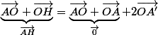 \underbrace{\vec{AO}+\vec{OH}}_{\vec{AH}}=\underbrace{\vec{AO}+\vec{OA}}_{\vec{0}}+2\vec{OA'}
