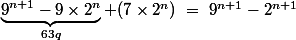 \underbrace{9^{n+1}-9\times2^n}_{63q}+(7\times2^n)~=~9^{n+1}-2^{n+1}