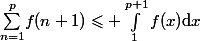 \underset{n=1}{\overset{p}{\sum}}f(n+1)\leqslant \int_1^{p+1}f(x)\mathrm{d}x