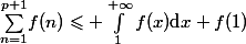\underset{n=1}{\overset{p+1}{\sum}}f(n)\leqslant \int_1^{+\infty}f(x)\mathrm{d}x+f(1)