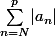 \underset{n=N}{\overset{p}{\sum}}|a_n|