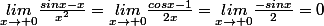 \underset{x\rightarrow 0}{lim}\frac{sinx-x}{x^2}=\underset{x\rightarrow 0}{lim}\frac{cosx-1}{2x}=\underset{x\rightarrow 0}{lim}\frac{-sinx}{2}=0
