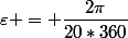 \varepsilon = \dfrac{2\pi}{20*360}