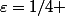 \varepsilon=1/4 
