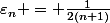 \varepsilon_n = \frac{1}{2(n+1)}