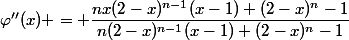 \varphi''(x) = \dfrac{nx(2-x)^{n-1}(x-1)+(2-x)^n-1}{n(2-x)^{n-1}(x-1)+(2-x)^n-1}