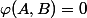 \varphi(A,B)=0