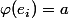 \varphi(e_i)=a