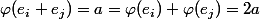 \varphi(e_i+e_j)=a=\varphi(e_i)+\varphi(e_j)=2a