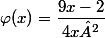 \varphi(x)=\dfrac{9x-2}{4x²}