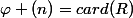 \varphi (n)=card(R)