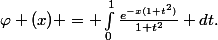 \varphi (x) = \int_{0}^{1}{\frac{e^{-x(1+t^{2})}}{1+t^{2}}} dt.