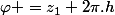 \varphi =z_1+2\pi.h