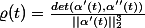 \varrho(t)=\frac{det(\alpha'(t),\alpha''(t))}{||\alpha'(t)||^3_2}