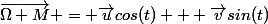 \vec{\Omega M} = \vec{u}cos(t) + \vec{v}sin(t)