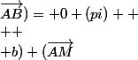 (\vec{IM};\vec{AB})= 0 (pi) 
 \\ 
 \\ b) (\vec{AM};\vec{AB})= (\vec{AC};\vec{AM}) (2pi)
 \\ 
 \\ c) (\vec{IM};\vec{AB})= -\frac{2pi}{3} (2pi)