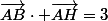 \vec{AB}\cdot \vec{AH}=3
