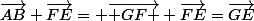 \vec{AB}+\vec{FE}= \vec{ GF }+\vec{FE}=\vec{GE}