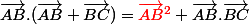 \vec{AB}.(\vec{AB}+\vec{BC})={\red{\vec{AB}^2}}+\vec{AB}.\vec{BC}