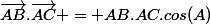 \vec{AB}.\vec{AC} = AB.AC.cos(A)