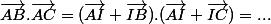 \vec{AB}.\vec{AC}=(\vec{AI}+\vec{IB}).(\vec{AI}+\vec{IC})=...