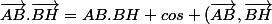 \vec{AB}.\vec{BH}=AB.BH cos (\vec{AB},\vec{BH}