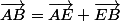 \vec{AB}=\vec{AE}+\vec{EB}