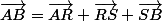 \vec{AB}=\vec{AR}+\vec{RS}+\vec{SB}