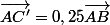 \vec{AC'}=0,25\vec{AB}