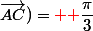 (\vec{AB};\vec{AC})={\red +}\dfrac{\pi}{3}