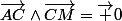 \vec{AC}\wedge\vec{CM}=\vec 0