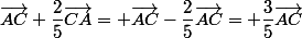 \vec{AC}+\dfrac{2}{5}\vec{CA}= \vec{AC}-\dfrac{2}{5}\vec{AC}=+\dfrac{3}{5}\vec{AC}