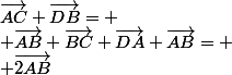 \vec{AC}+\vec{DB}= \\ \vec{AB}+\vec{BC}+\vec{DA}+\vec{AB}= \\ \vec{2AB}
