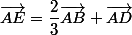 \vec{AE}=\dfrac{2}{3}\vec{AB}+\vec{AD}